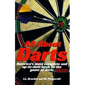 All About Darts: America's most complete and up to date book on the game of darts by Ivan Brackin and William Fitzgerald