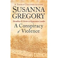 A Conspiracy of Violence: Chaloner's First Exploit in Restoration London (Thomas Chaloner Series)