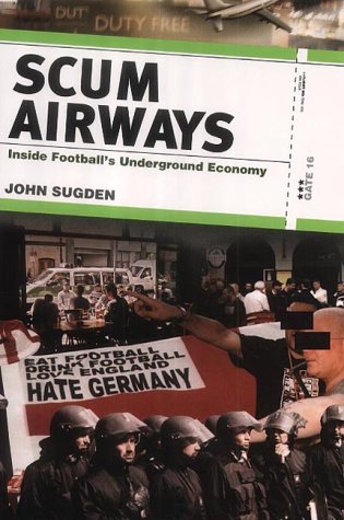 City Travel Guides Discounted  Books : Scum Airways: Inside Football's Underground Economy