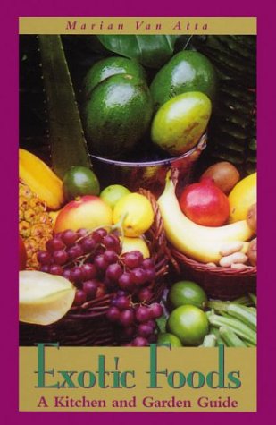 Exotic Foods: A Kitchen and Garden Guide