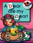 A Bear Ate My Pear! (Pop Into Phonics)