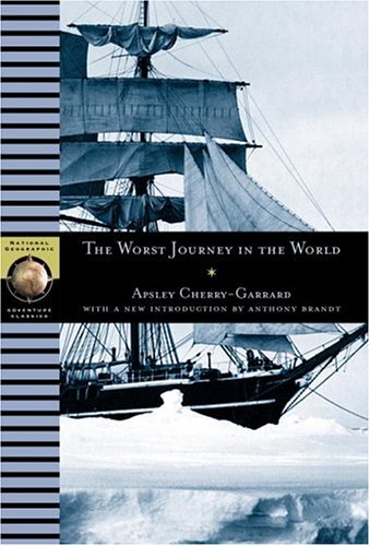 The Worst Journey in the World (NG Adventure Classics)