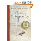 The Tale of Despereaux: Being the Story of a Mouse, a Princess, Some Soup and a Spool of Thread by Kate Dicamillo and Timothy Basil Ering