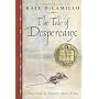 The Tale of Despereaux: Being the Story of a Mouse, a Princess, Some Soup and a Spool of Thread (Tale of Despereaux)