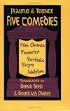Five Comedies: Miles Gloriosus, Menaechmi, Bacchides, Hecyra and Adelphoe (Hackett Publishing Co.)