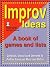 Improv Ideas: A Book of Games And Lists