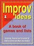 Improv Ideas: A Book of Games And Lists