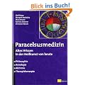 Paracelsusmedizin: Altes Wissen in der Heilkunde von heute. Philosophie, Astrologie, Alchimie, Therapiekonzepte
