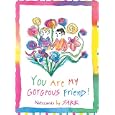You Are My Gorgeous Friend Note Cards by SARK