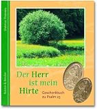 Der Herr ist mein Hirte: Geschenkbuch zu Psalm 23 - Dietmar Th&ouml;nnes