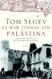 Es war einmal ein Pal&auml;stina - Juden und Araber vor der Staattsgr&uuml;ndung Israels - Tom Segev
