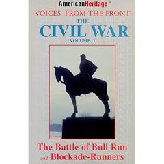 The Civil War: The Battle of Bull Run and Blockade-Runners (American Heritage Voices from the Front)