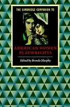 The Cambridge Companion to American Women Playwrights (Cambridge Companions to Literature)