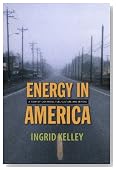 Energy in America: A Tour of Our Fossil Fuel Culture and Beyond