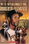 We'll Never Forget You, Roberto Clemente (Scholastic Biography)