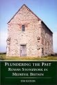 Plundering the Past: Roman Stonework in Medieval Britain