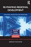 Re-framing regional development : evolution, innovation, and transition