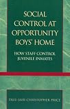 Social Control at Opportunity Boys` Home: How Staff Control Juvenile Inmates