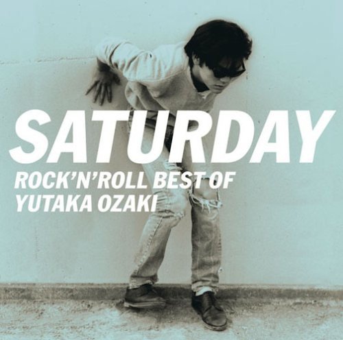 SATURDAY～ROCK’N ROLL BEST OF YUTAKA OZAKI 尾崎豊