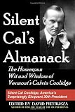 Silent Cals Almanack: The Homespun Wit and Wisdom of Vermonts Calvin Coolidge