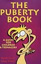 The Puberty Book: A Guide for Children and Teenagers