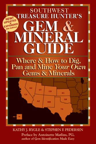 The Treasure Hunter's Gem & Mineral Guides to the U.S.A.: Where & How to Dig, Pan and Mine Your Own Gems & Minerals: Southwest States (Gem & Mineral Guides to the U.S.A.)