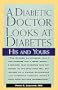 A Diabetic Doctor Looks at Diabetes: His and Yours