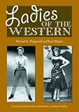 Review McFarland & Co Inc  / Ladies of the Western: Interviews with Fifty-one More Actresses from the Silent Era to the Television Westerns of the 1950's and 1960's