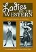 Ladies of the Western: Interviews with Fifty-One More Actresses from the Silent Era to the Television Westerns of the 1950s and 1960s by Michael G. Fitzgerald ISBN 078642656X