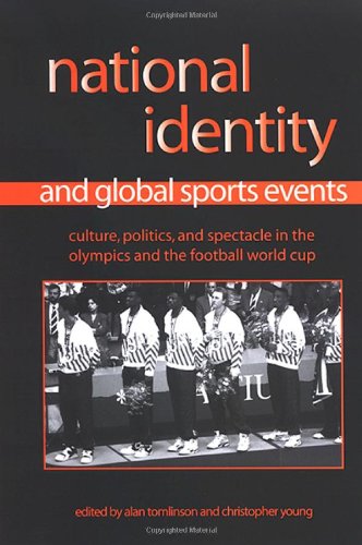 national identity and global sports events culture politics and spectacle in the olympics and the football