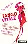 Tango Vitale: Von Schicksalsschl�gen und anderen gl�cklichen Umst�nden