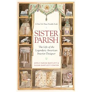 Sister Parish: The Life of the Legendary American Interior Designer