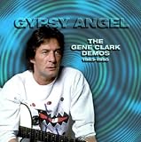 Gypsy Angel:  The Gene Clark Demos 1983-1990