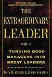 The Extraordinary Leader: Turning Good Managers into Great Leaders