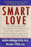  : Smart Love: The Compassionate Alternative to Discipline That Will Make You a Better Parent and Your Child a Better Person