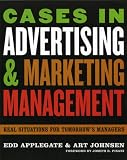 Cases in Advertising and Marketing Management: Real Situations for Tomorrow`s Managers
