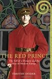 The red prince : the fall of a dynasty and the rise of modern Europe