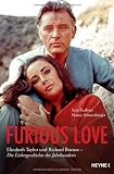 Produkt-Bild: Furious Love: Elizabeth Taylor und Richard Burton - Die Liebesgeschichte des Jahrhunderts