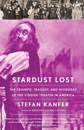 Textbook - Stardust Lost: The Triumph, Tragedy, and Meshugas of the Yiddish Theater in America (Vintage)
