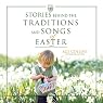 Stories Behind the Traditions and Songs of Easter
