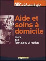 Aide et soins &agrave; domicile : Guide des formations et m&eacute;tiers