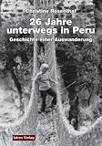  : 26 Jahre unterwegs in Peru