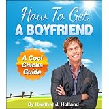 How To Get A Boyfriend: Fool Proof Dating Advice For Women