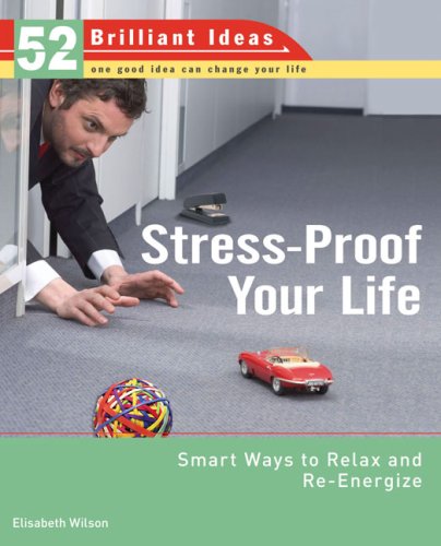 Stress-Proof Your Life (52 Brilliant Ideas): Smart Ways to