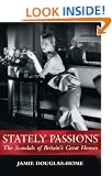 Stately Passions: The Scandals of Britain's Great Houses