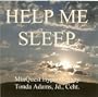 Help Me Sleep / Deeply, Soundly and Peacefully/Audio Cd., Tonda Adams Jd., Ccht.