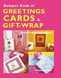 Bumper book of greetings cards & gift-wrap : more than 80 step-by-step projects