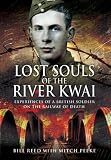 LOST SOULS OF THE RIVER KWAI: Experiences of a British Soldier on the Railway of Death