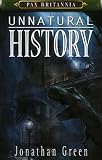 Unnatural History: Pax Britannia Series by Jonathan Green