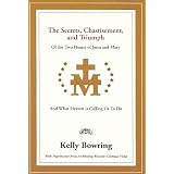 The Secrets, Chastisement, and Triumph of the Two Hearts of Jesus and Mary